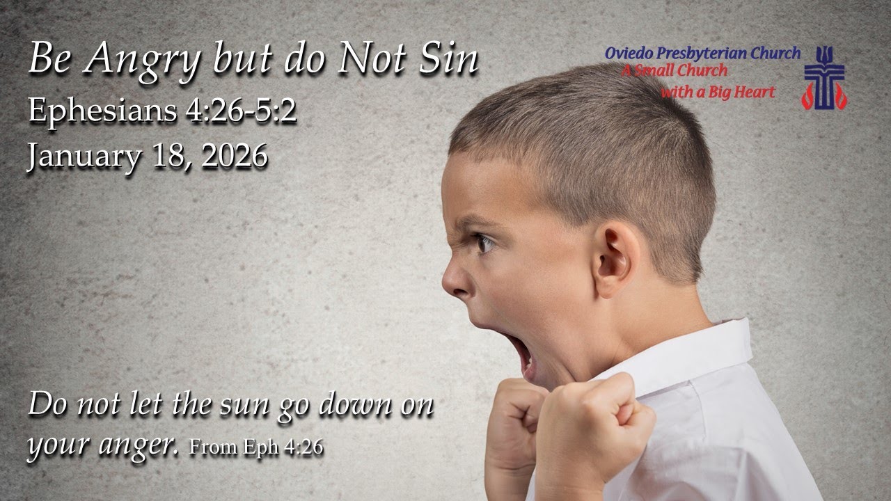 Be Angry But Do Not Sin? &ndash; Ephesians 4:25-5:2 Sermon Oviedo Presbyterian