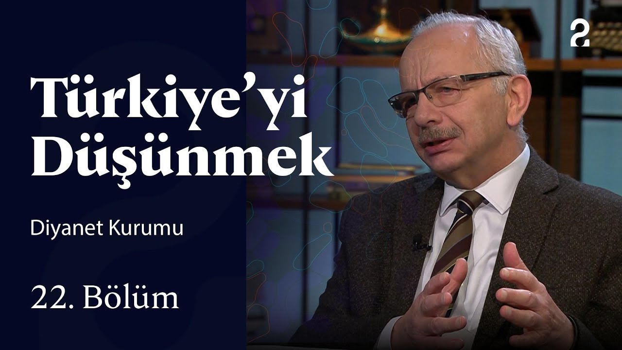 Diyanet Kurumu | T&uuml;rkiye'yi D&uuml;ş&uuml;nmek | 22. B&ouml;l&uuml;m @trt2