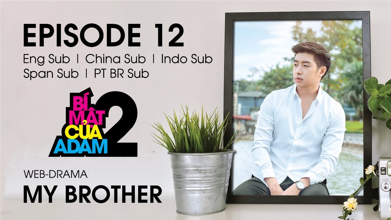 Web-drama Đam Mỹ | MY BROTHER - EP12 | OFFICIAL HD