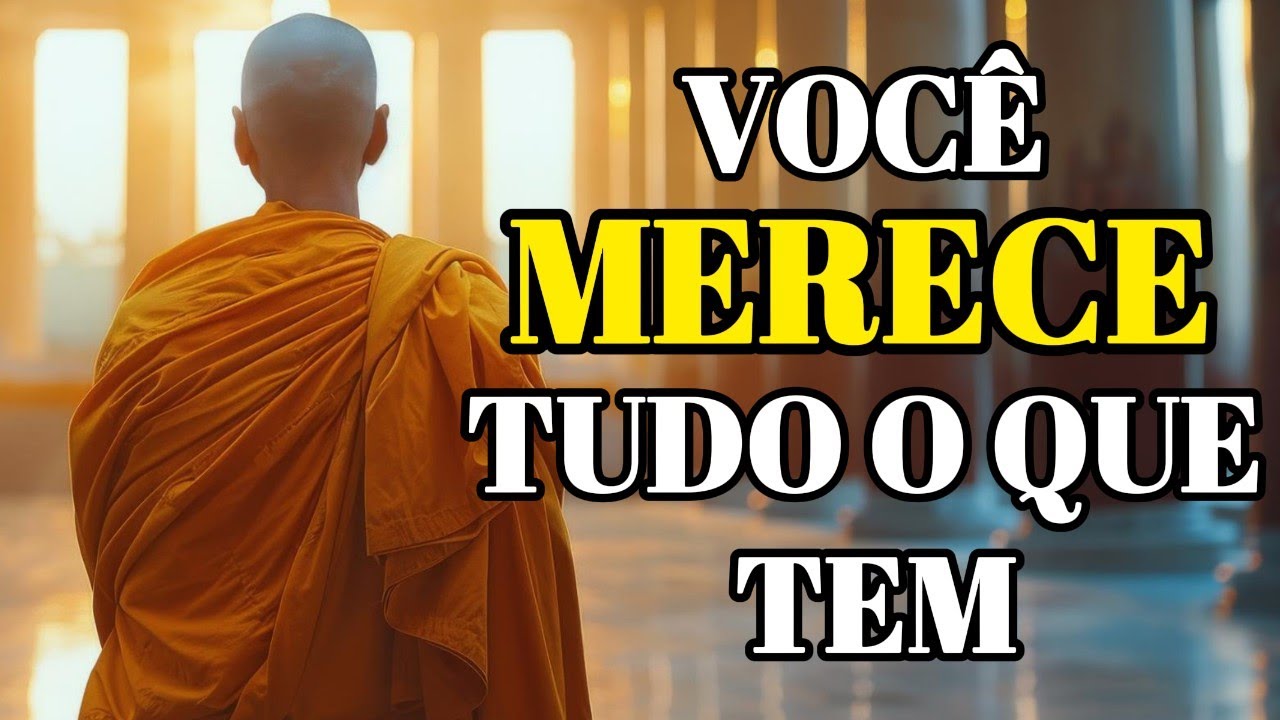 DEIXE O UNIVERSO LHE DAR O QUE VOCÊ MERECE | Sabedoria Budista