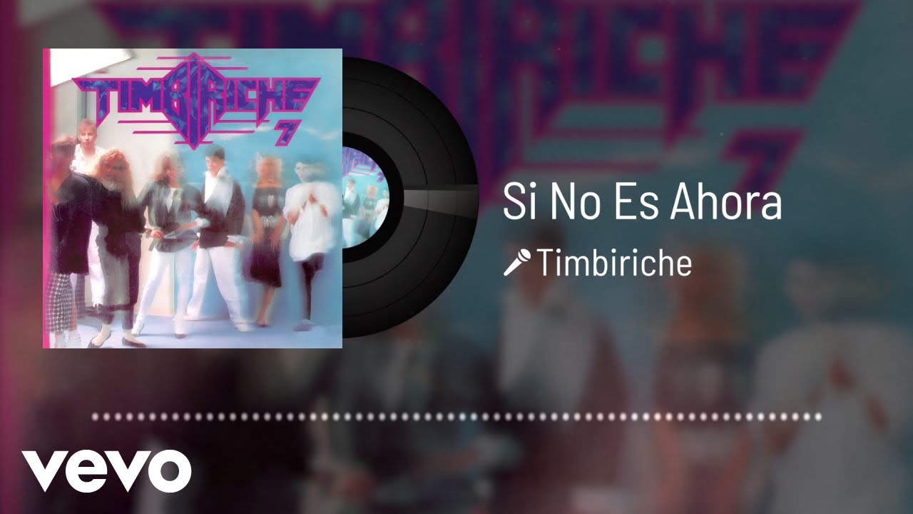 Timbiriche - Si No Es Ahora (Audio)