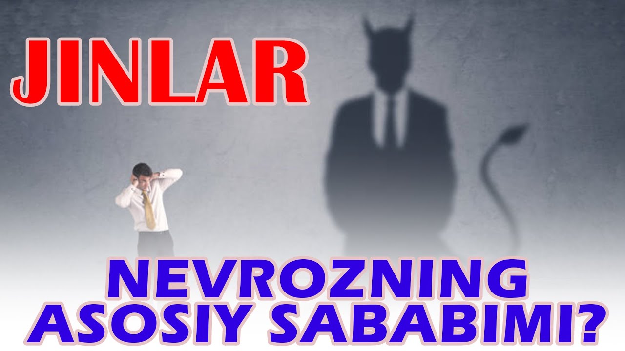 Jin insonning ichiga kiradimi? Nevrozga jinlar sababchimi?