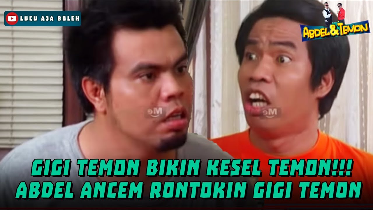GIGI TEMON BIKIN KESEL TEMON!!! ABDEL ANCEM RONTOKIN GIGI TEMON - ABDEL DAN TEMON