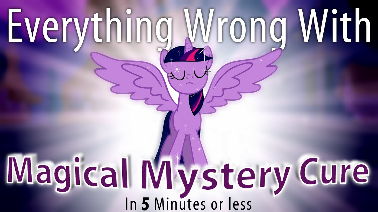 (Parody) Everything Wrong With Magical Mystery Cure in 5 Minutes or Less