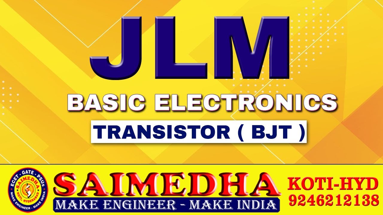 JLM || BASIC ELECTRONICS || TRANSISTOR (BJT) || SAIMEDHA KOTI || HYD