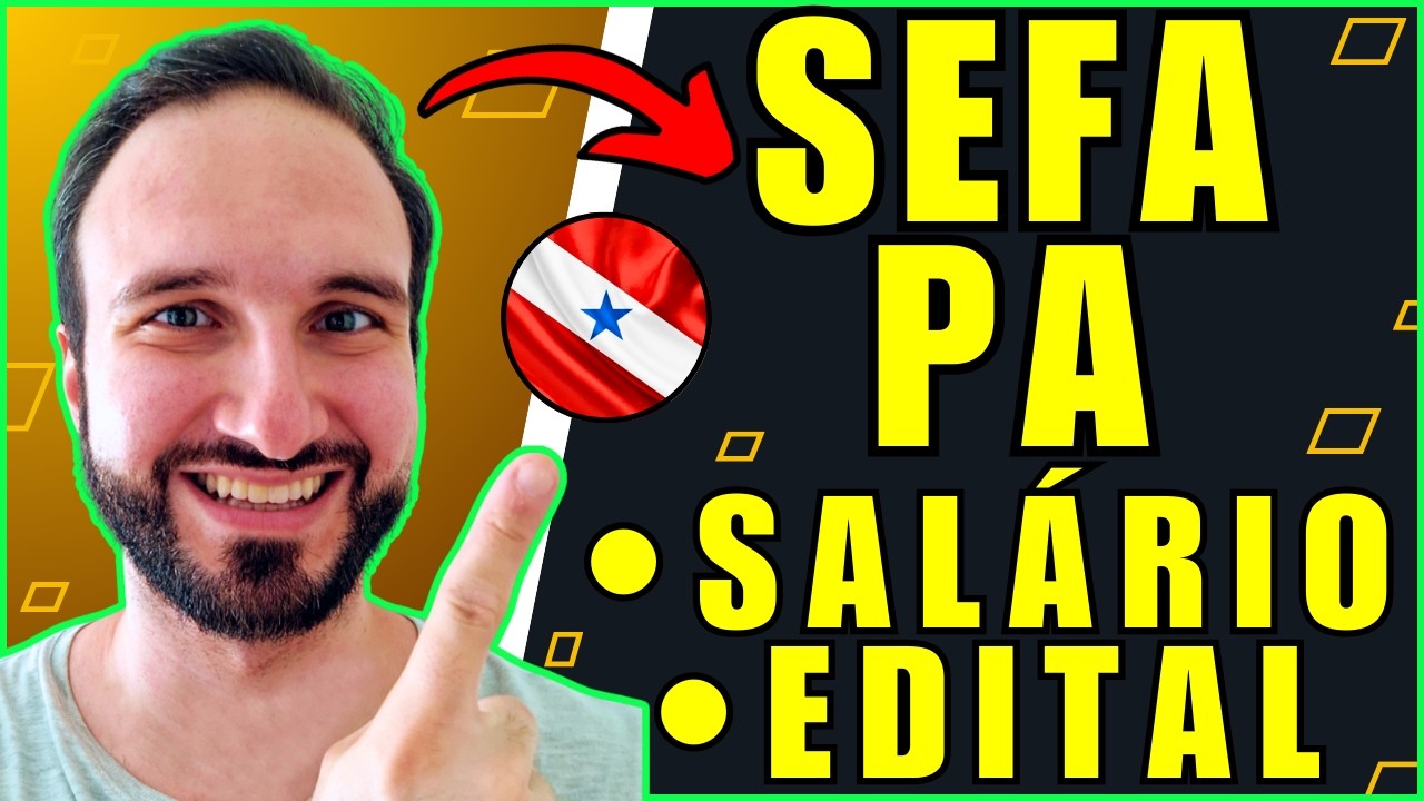 CONCURSO SEFA PA 🔴 Próximo Edital | Salário | Carreira | Auditor Fiscal e Fiscal de Receitas | Pará