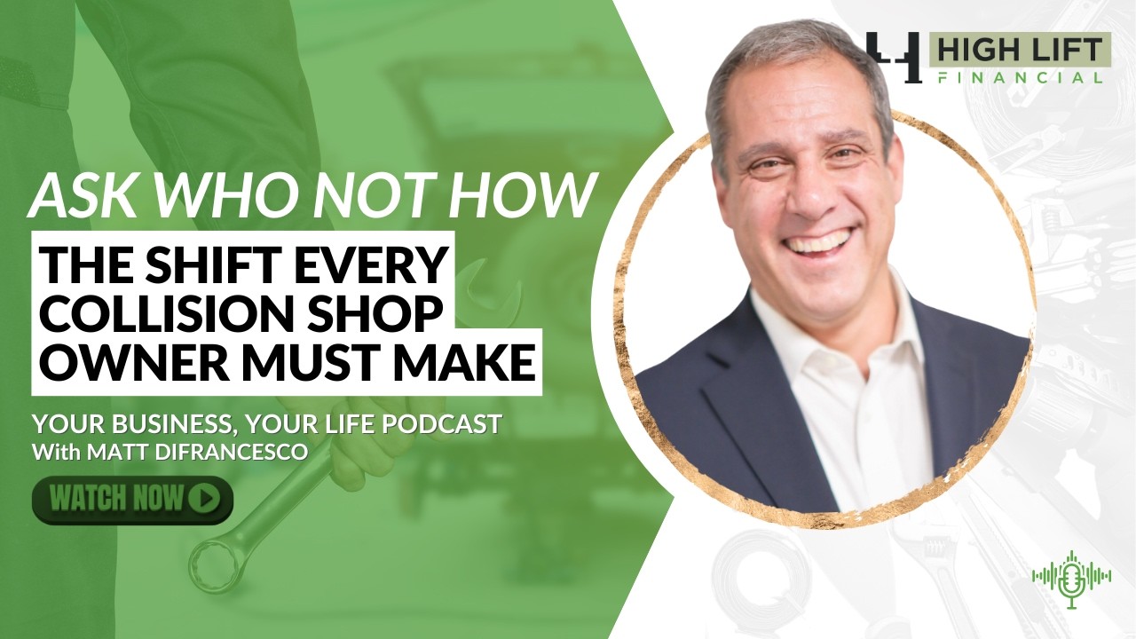 Ask WHO, Not HOW: The Shift Every Collision Shop Owner Must Make | YBYL EP 126
