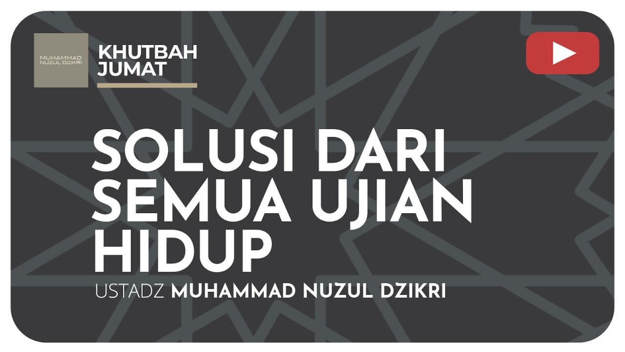 SOLUSI DARI SEMUA UJIAN HIDUP | Khutbah Jumat