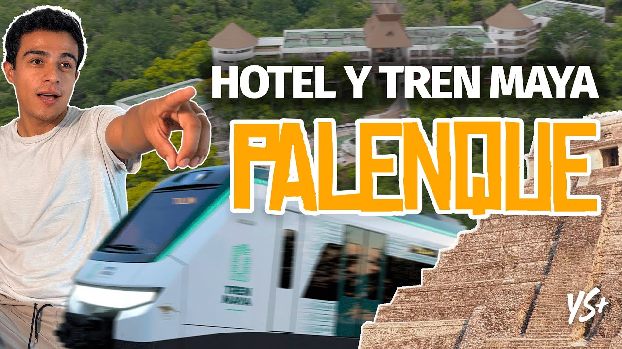 HOTEL Y TREN MAYA EN PALENQUE😱