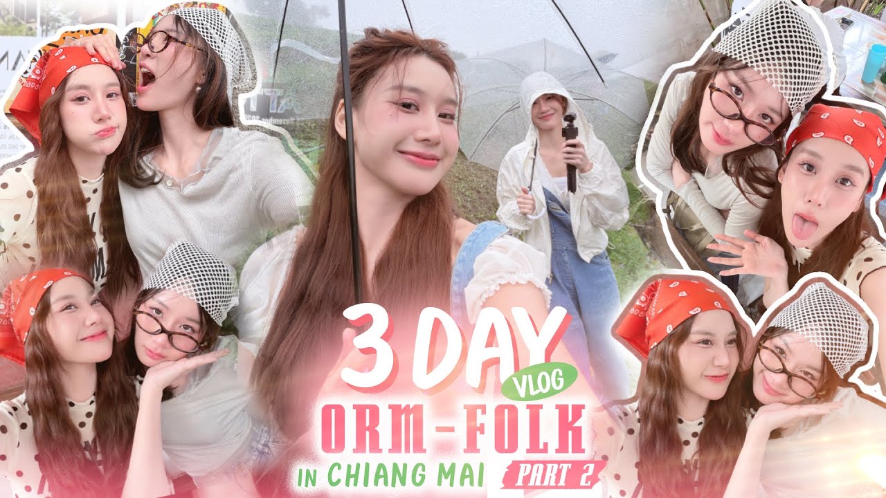 [Eng Sub] ORMFOLK | VLOG 3 DAY - ORM FOLK IN CHIANG MAI PART 2