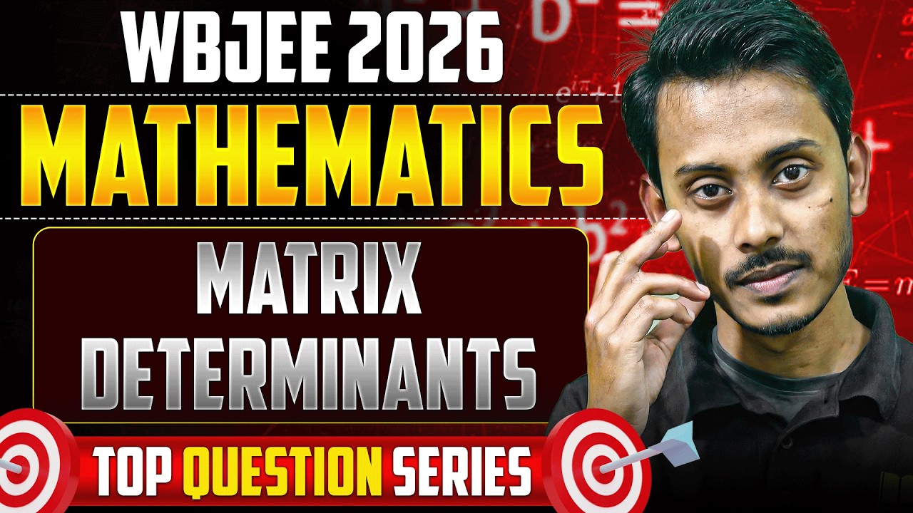 WBJEE 2026 Most Expected : MATRIX DETERMINANTS Questions | WBJEE 2026 Crash Course | LETS IMPROVE