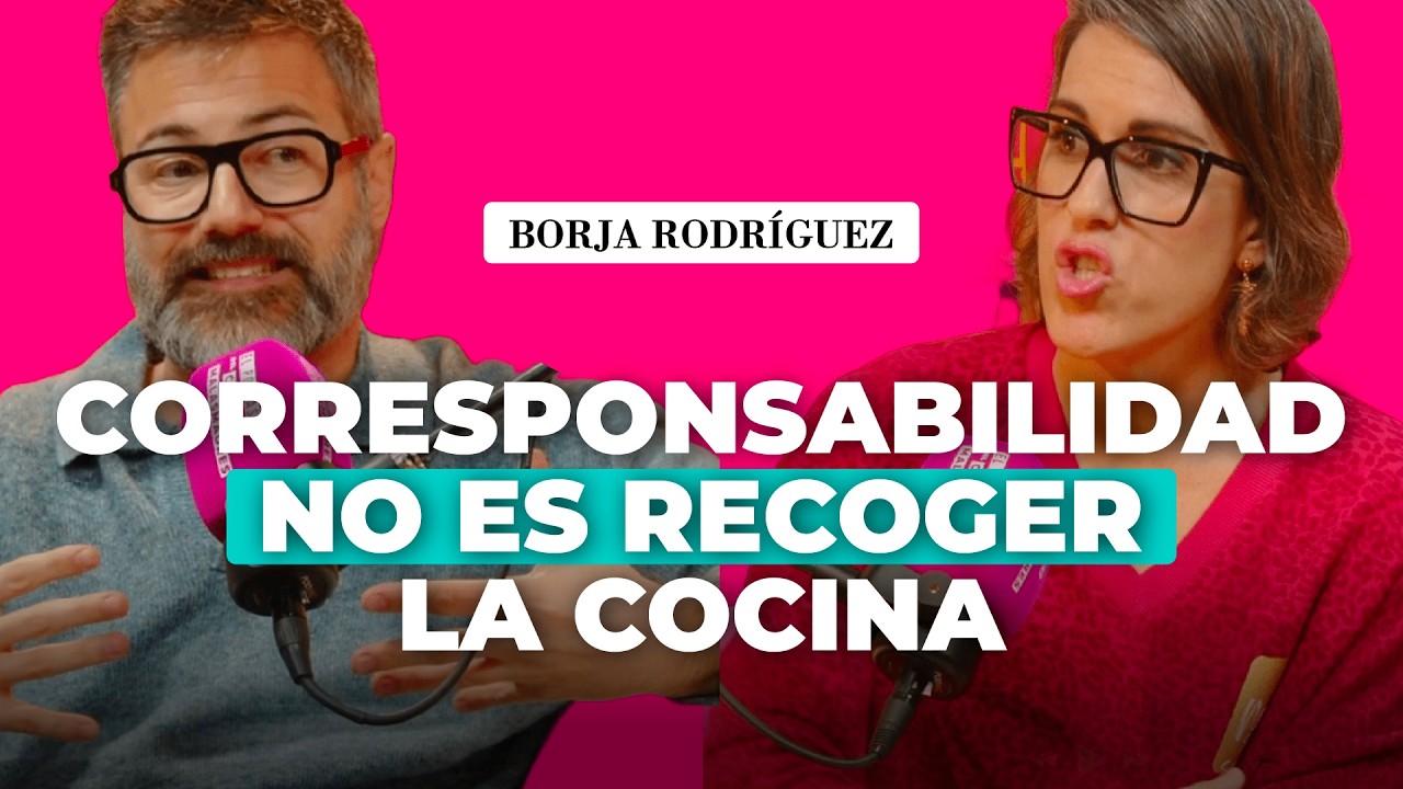 “Corresponsabilidad no es el 50/50, NO EXISTE”con Borja Rodríguez.