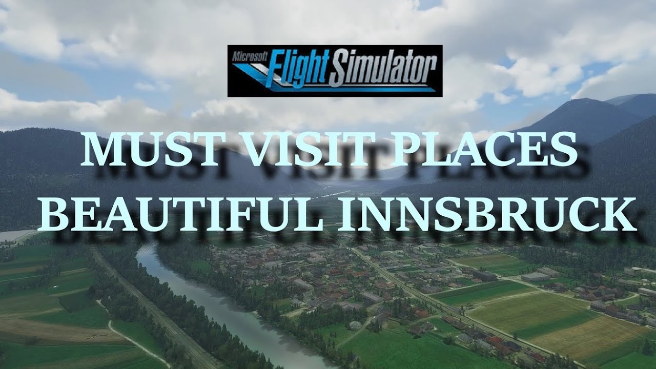 FS2020: Must Visit Places - Road To The Xbox Release: The Beautiful Innsbruck!