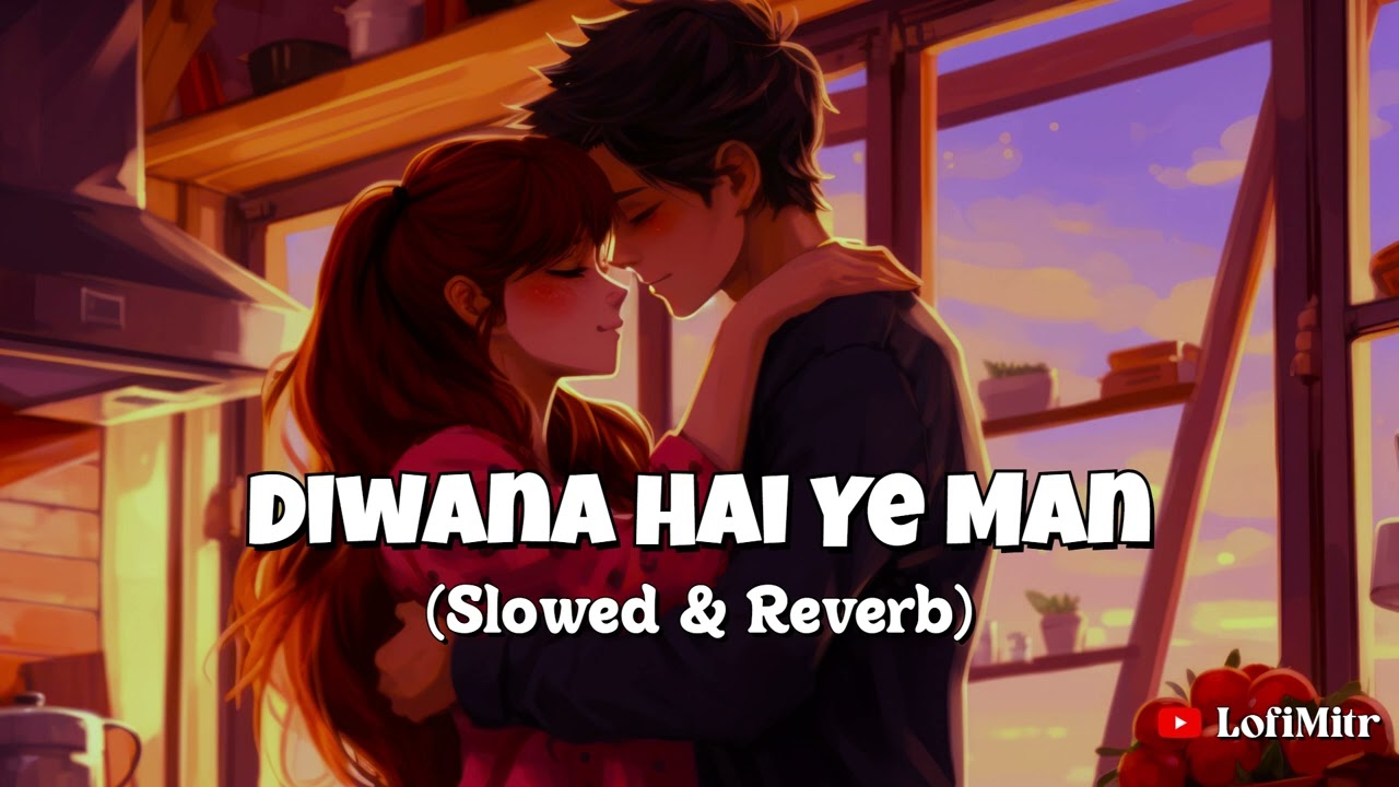 Deewana Hai Ye Man (Slowed + Reverb) | Chori Chori Chupke Chupke | Lofi 2000s Vibes | LofiMitr