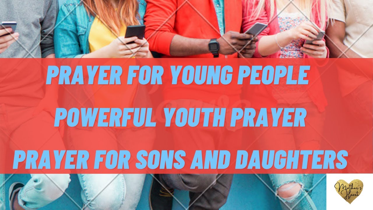 Prayer For Young People |  Powerful Youth Prayer  |  Prayer For Sons And Daughters
