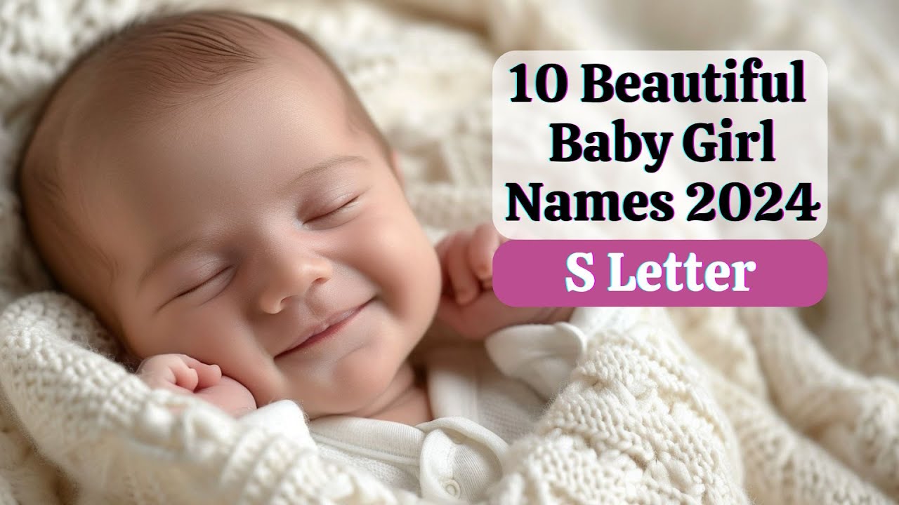 10 Beautiful Baby Girl Names 2024 S Letter, With Meanings