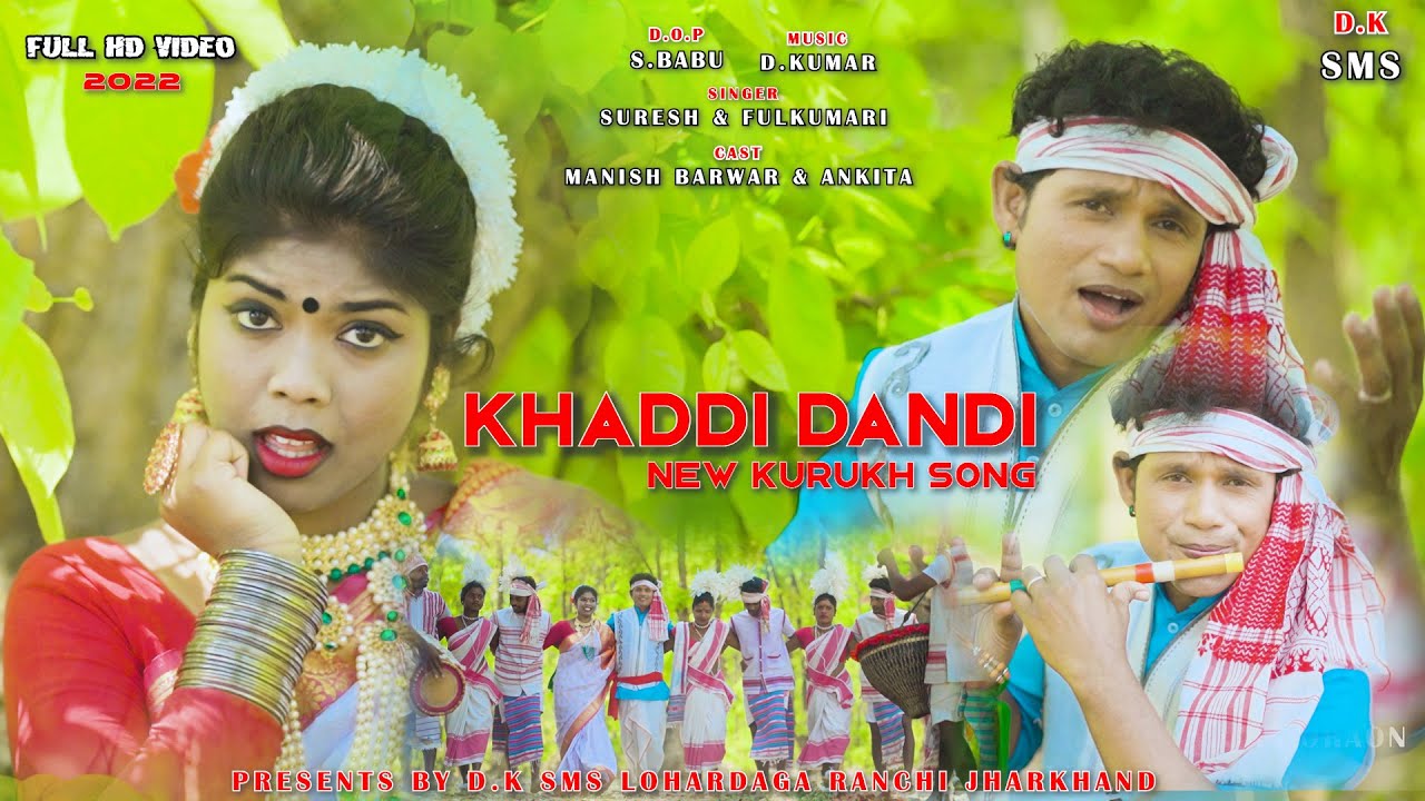 KHADDI DANDI NEW KURUKH SARHUL SONG //  FULL HD VIDEO 2022.