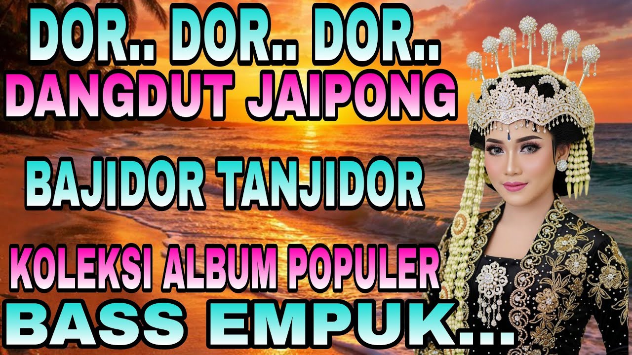 DANGDUT JAIPONG BAJIDOR TANJIDOR KOLEKSI ALBUM POPULER 2025_BASS EMPUKK...