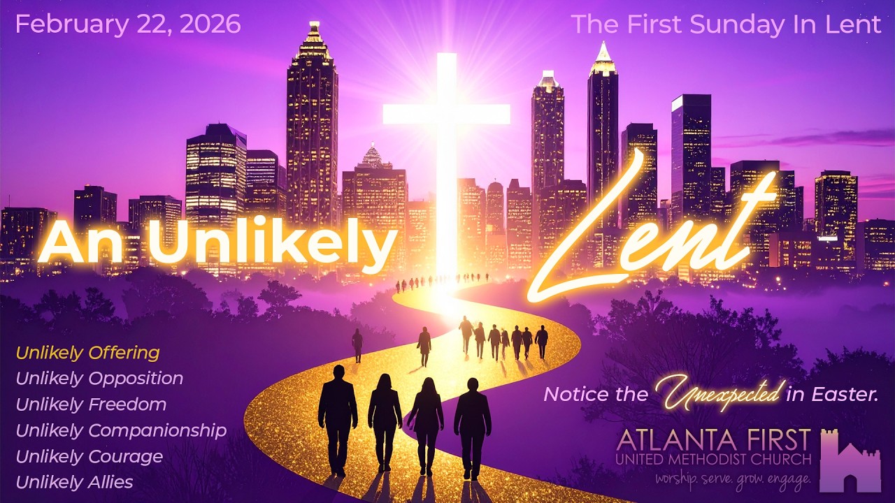Atlanta First UMC Worship Service for Sunday, February 22, 2026