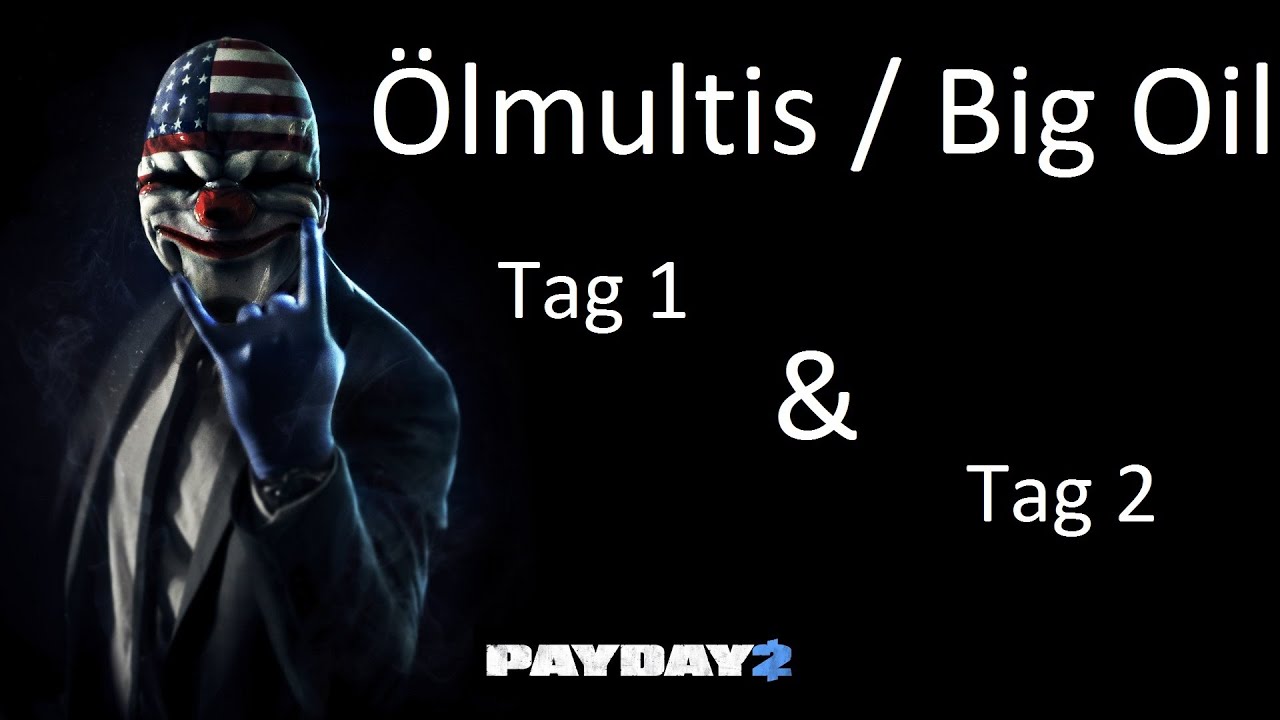 PAYDAY 2 | Ölmultis / Big Oil | TAG 1&2 | solo | overkill [GER/HD]