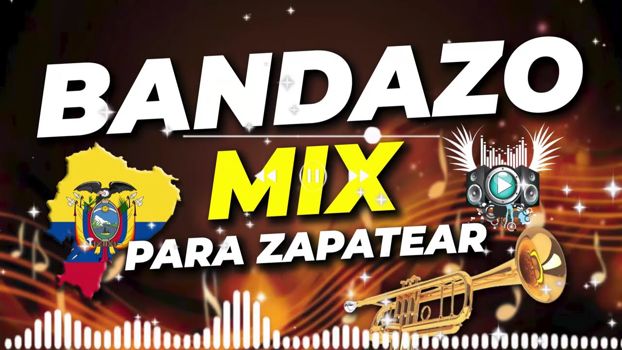 BANDAZO MIX PARA ZAPATEAR - MUSICA NACIONAL - ECUATORIANA -CHICHA - MIXES - BANDA DE PUEBLO ECUADOR