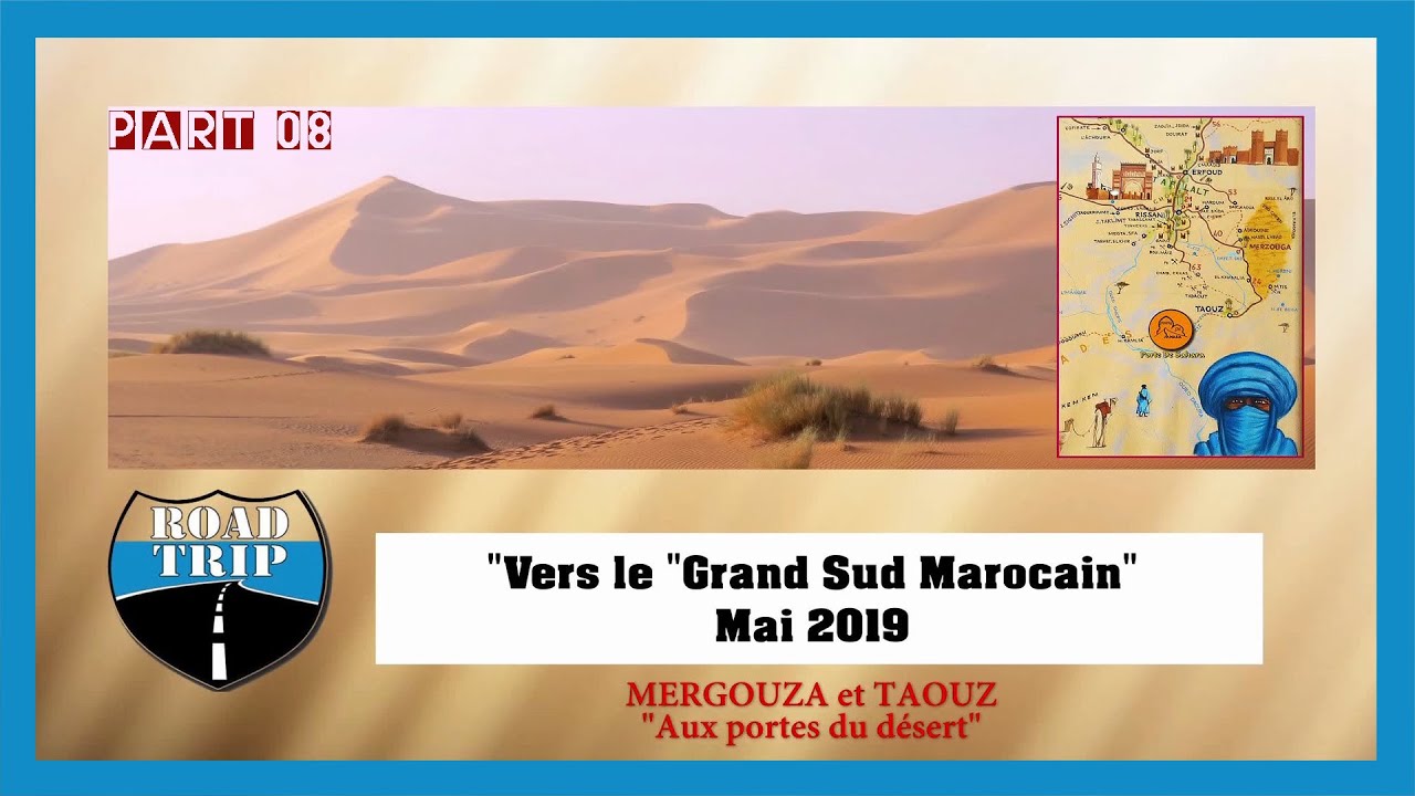 Maroc 2019. Part 08. MERGOUZA et TAOUZ. 