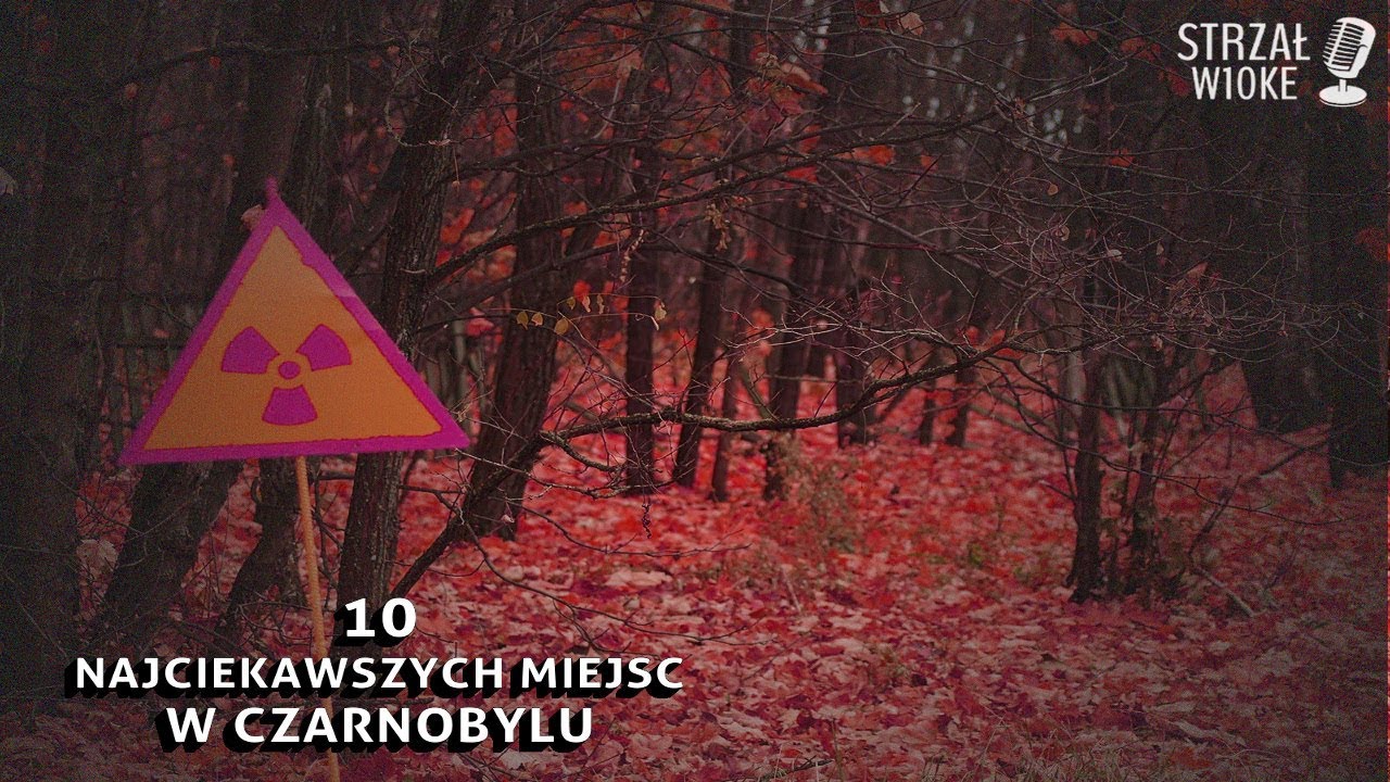 10 Najciekawszych miejsc w Czarnobylu
