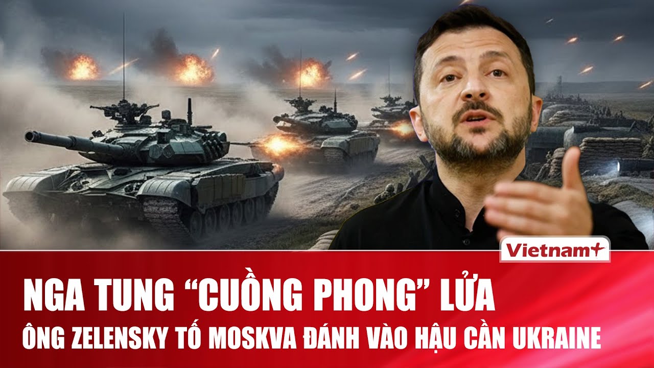 TOÀN CẢNH THẾ GIỚI 2/2: Nga tung “cuồng phong” Uragan, nhắm thẳng tuyến hậu cần Ukraine