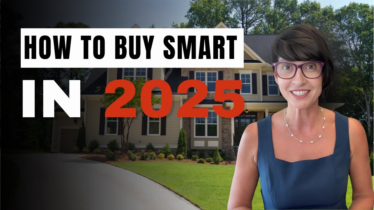 How to Buy Smart in 2025&rsquo;s Ever-Changing Real Estate Market