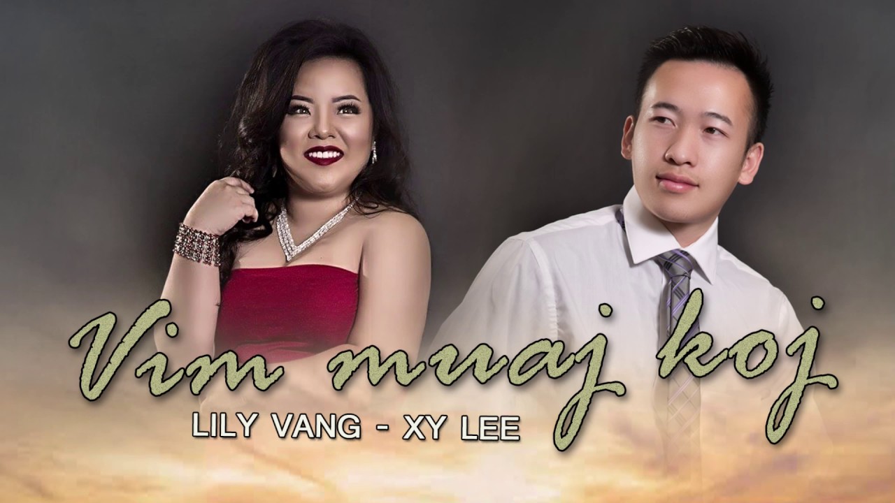 Vim Muaj Koj - Lily Vang ft. Xy Lee ( Full Song )