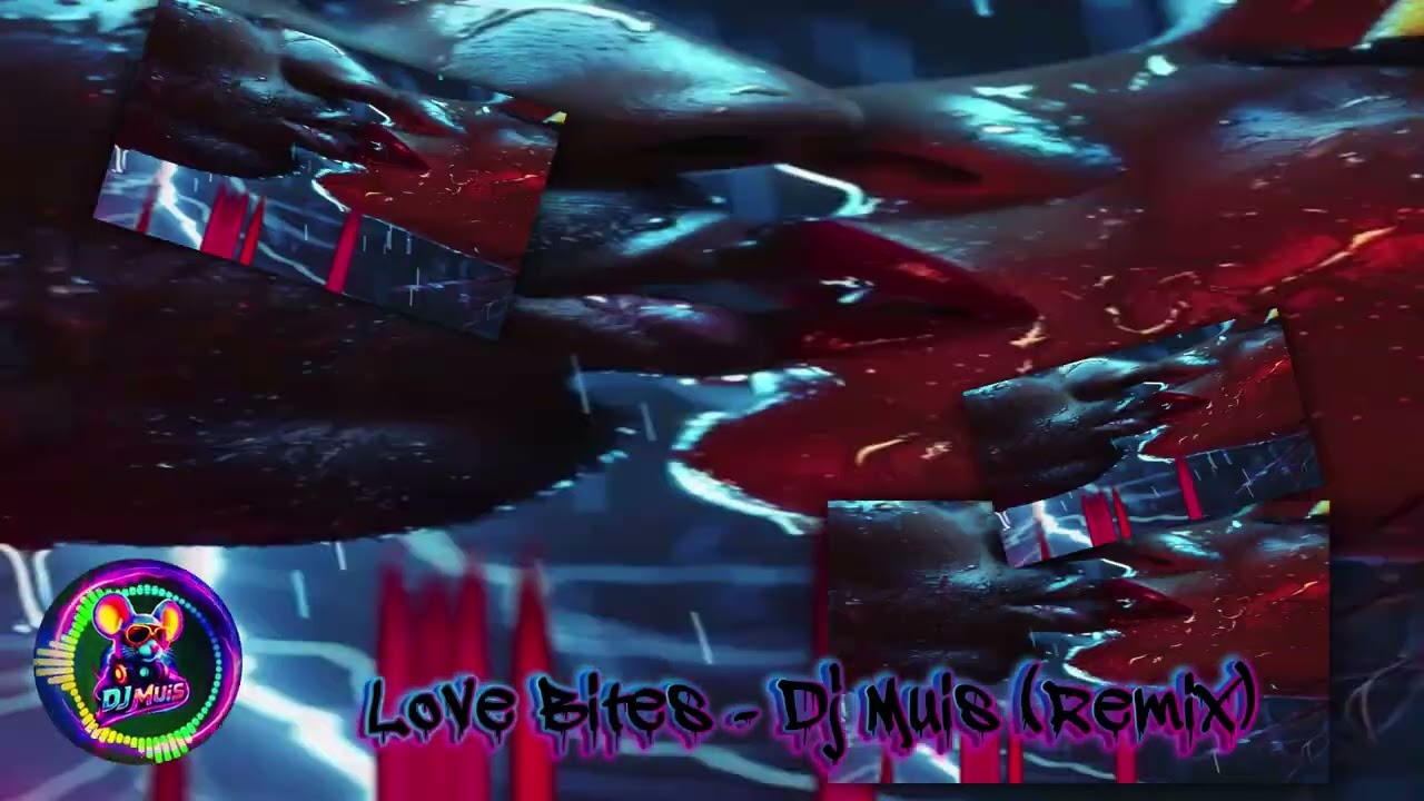 Love Bites - Dj Muis (Remix)
