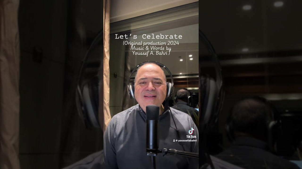 Let’s Celebrate  (Original production 2024 music & words by Youssef A. Bahri )