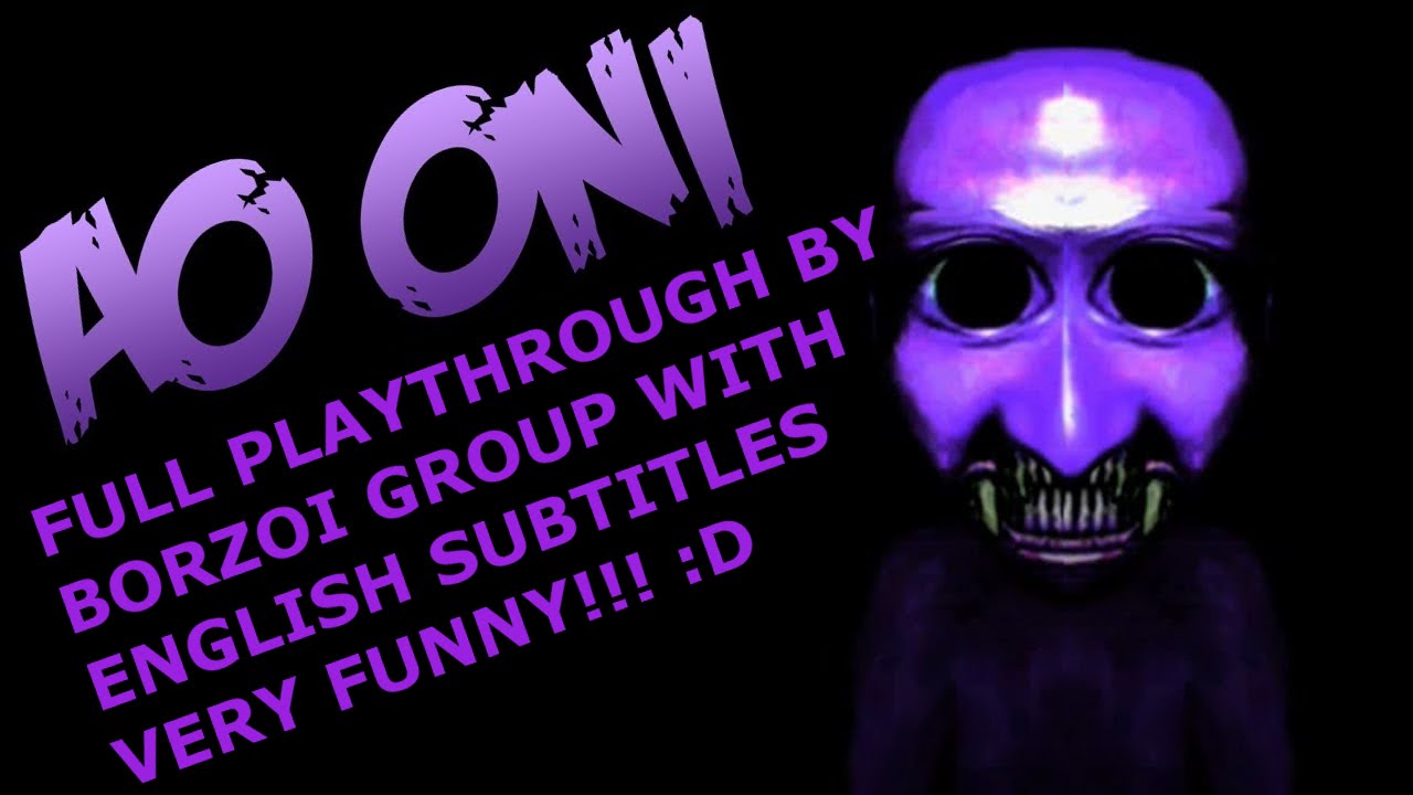 Fully Subtitled(eng)Ao Oni Japanese playthrough Gami + Fuhiki Borzoi Group.