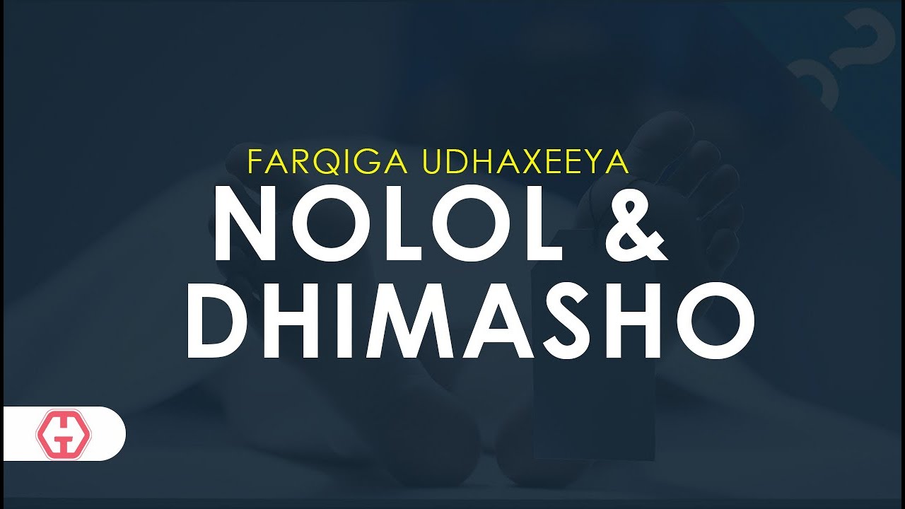 Farqiga u dhaxeeya Nolol iyo Dhimasho