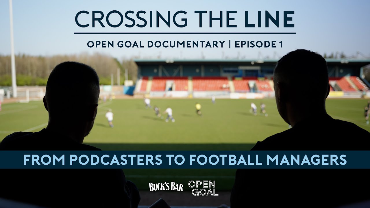 CROSSING THE LINE DOCUMENTARY | From Podcasters To Football Managers? | Episode 1