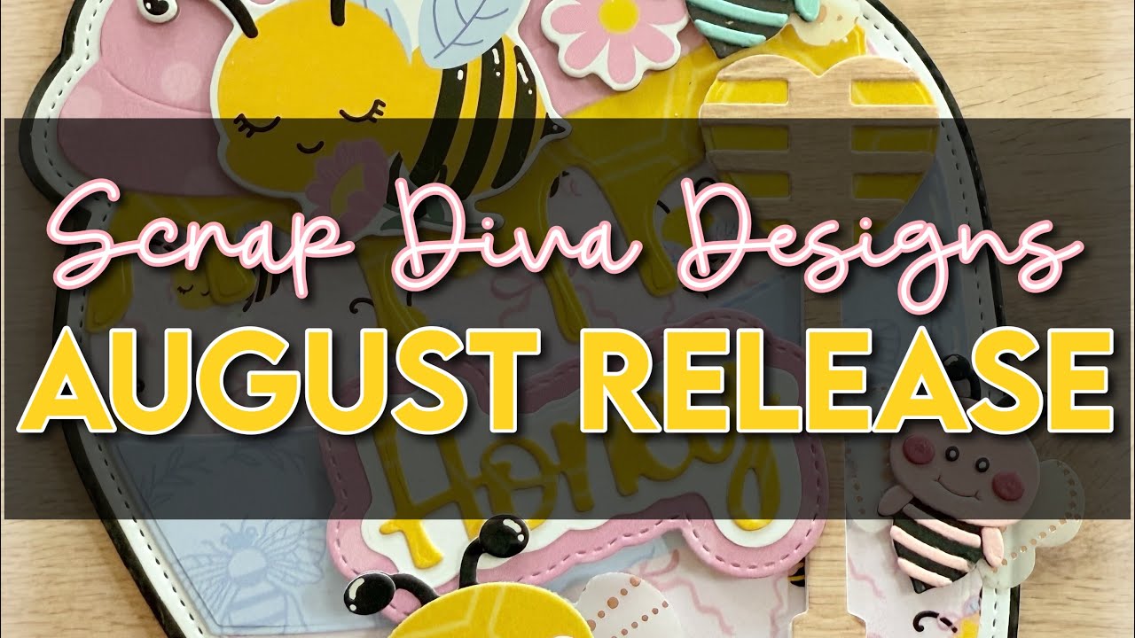 Scrap Diva Designs August release PREVIEW ~ dies, stamps, Bee Happy paper collection, and samples!