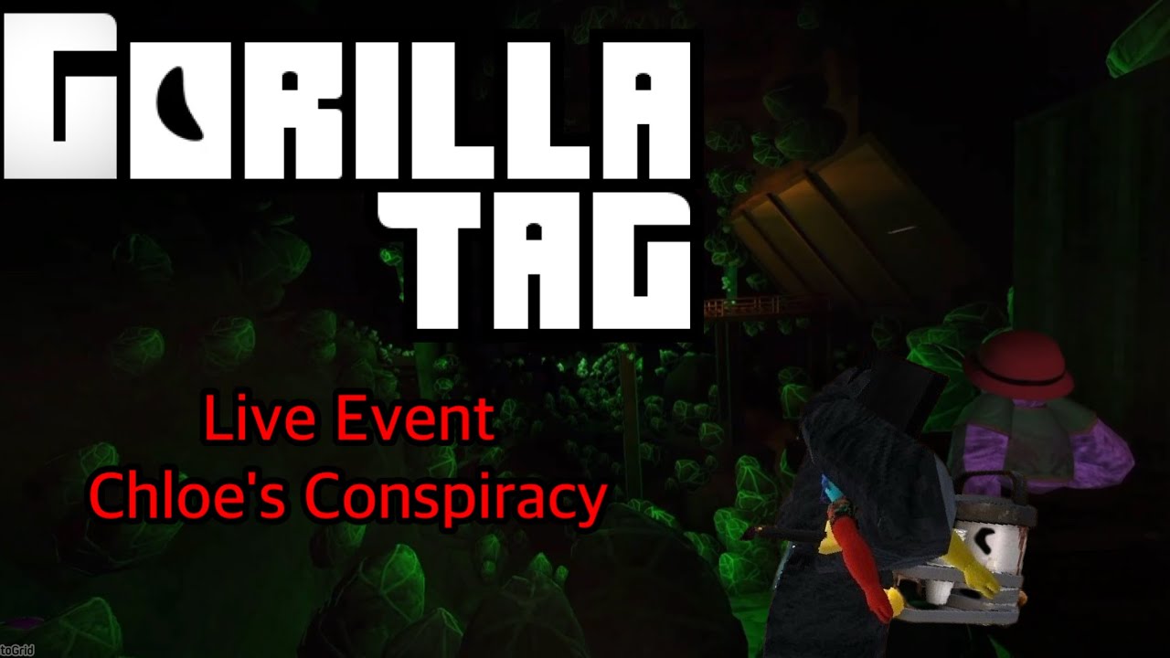 Gorilla Tag - LIVE EVENT: Chloe's Conspiracy