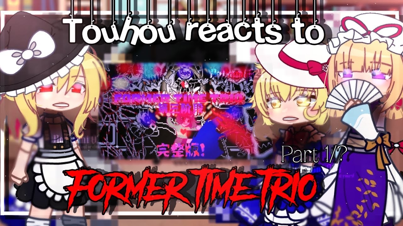 [] Touhou  reacts to Former time trio [] Undertale [] Gacha []