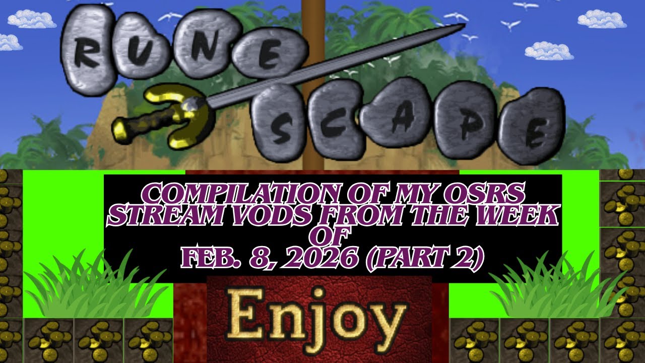 Compilation of my OSRS Stream VODs from the Week of Feb. 8, 2026 (Part 2)