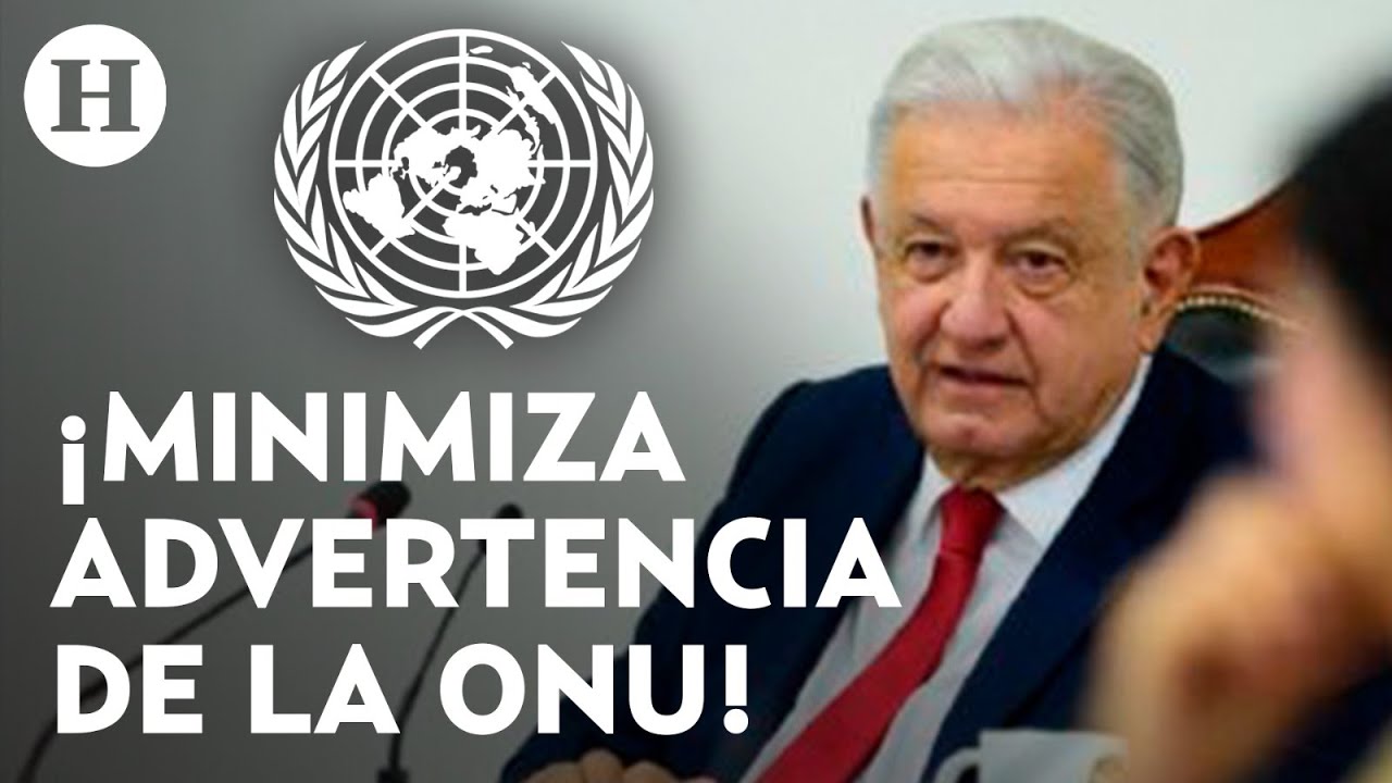 &ldquo;&iquest;Por qu&eacute; se mete?&rdquo; AMLO critica a la ONU por alertar sobre reforma al Poder Judicial