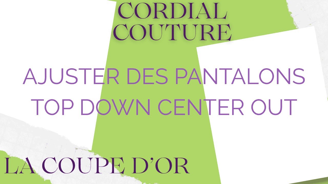 La Coupe d'Or | Ajustement d'un pantalon standard avec la méthode Top Down Center Out | Ep 18 (Fr)