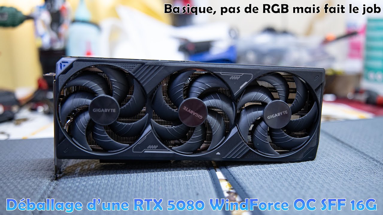 Déballage RTX 5080 WindForce OC SFF 16G 