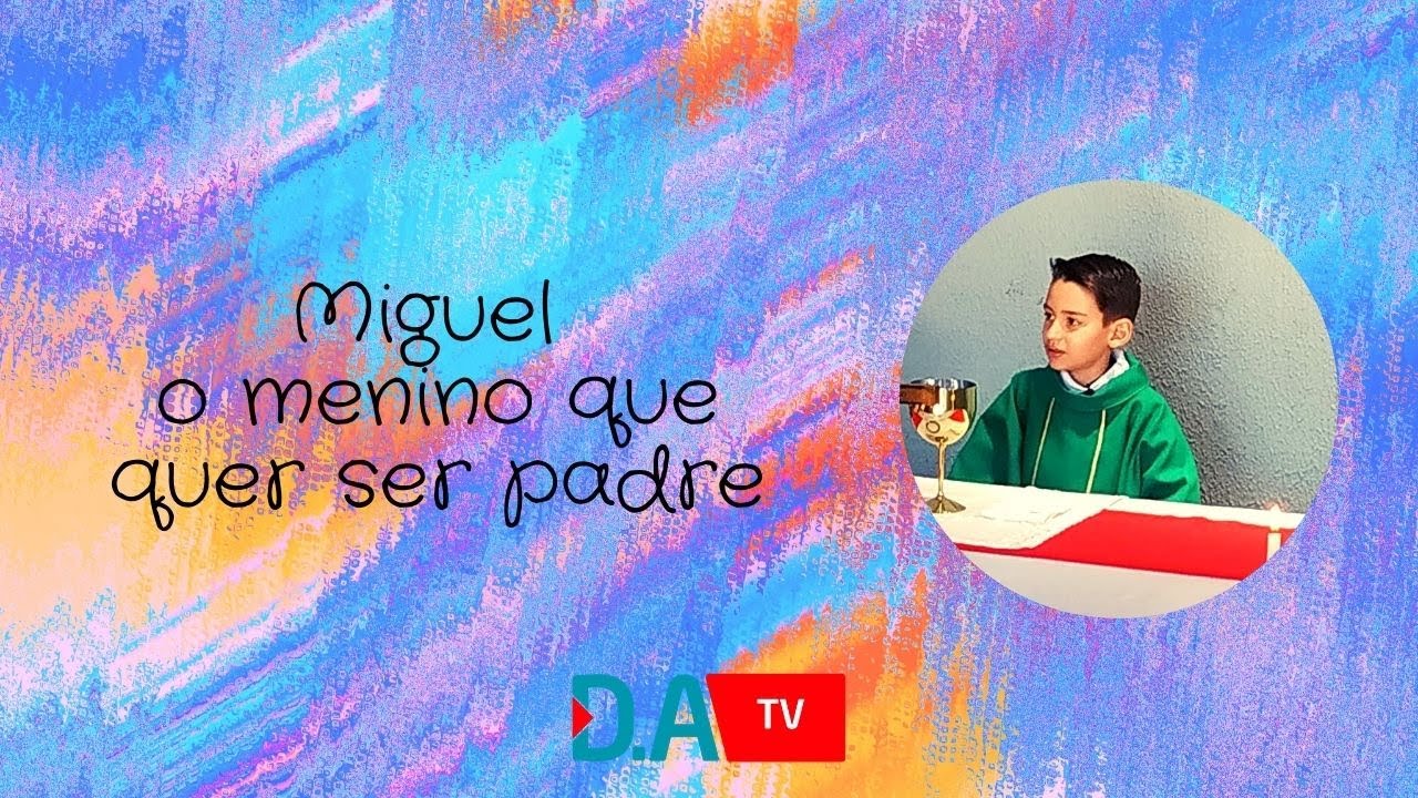 Miguel o menino que quer ser Padre
