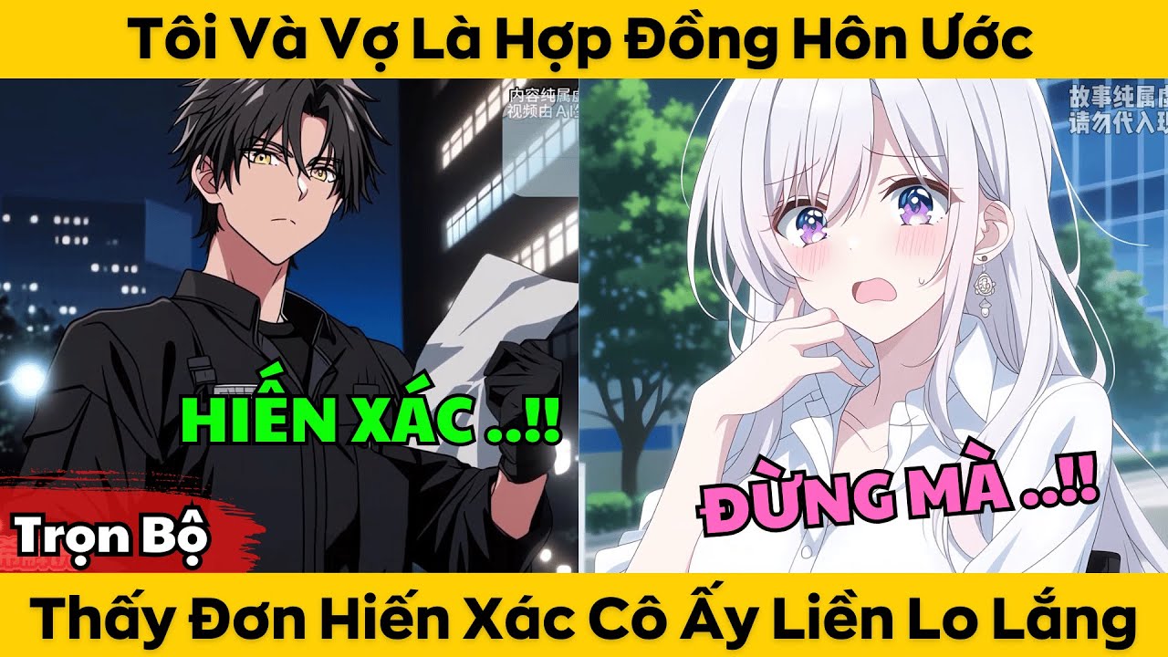 Trọn Bộ | Tôi Và Vợ Là Hợp Đồng Hôn Ước - Thấy Đơn Hiến Xác Cô Ấy Liền Lo Lắng