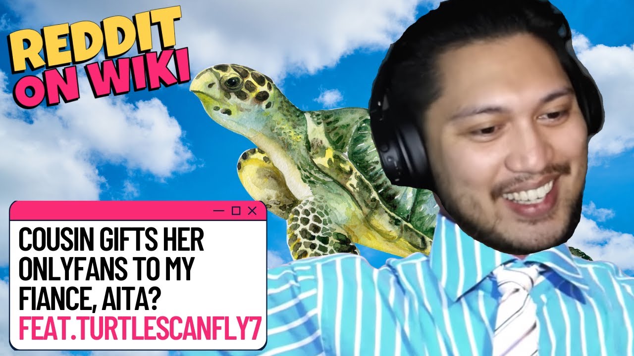 Cousin Gifts Her ONLYFANS To My FIANCÉ!! ft. TurtlesCanFly7 | #AITA #reddit