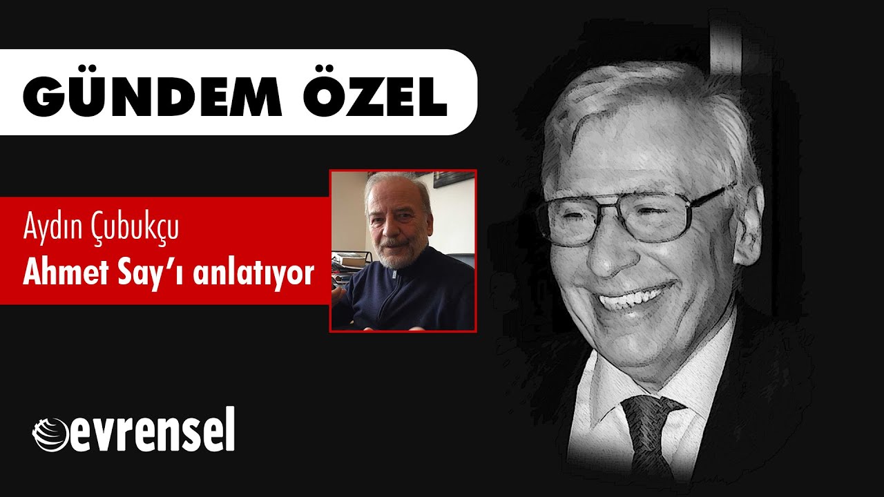 Yazar Aydın Çubukçu, Ahmet Say’ı anlatıyor | Gündem Özel