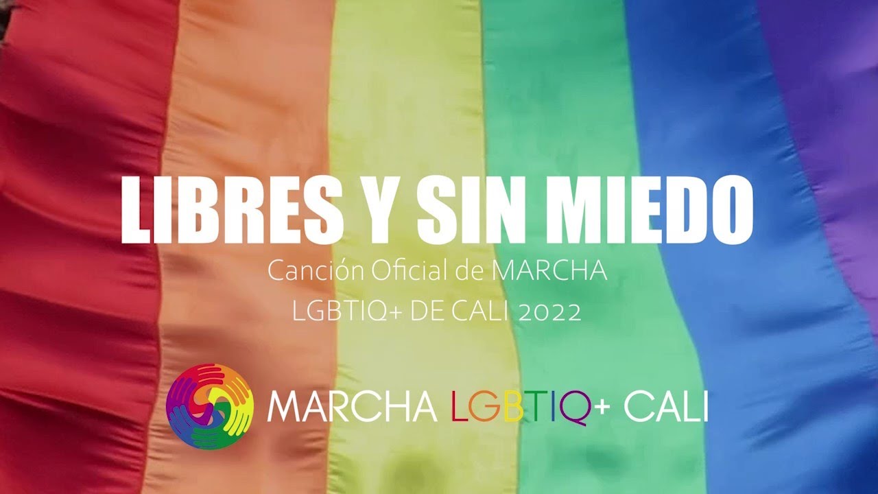 Libres y Sin Miedo - Canci&oacute;n Oficial Marcha LGBTIQ+ Cali 2022