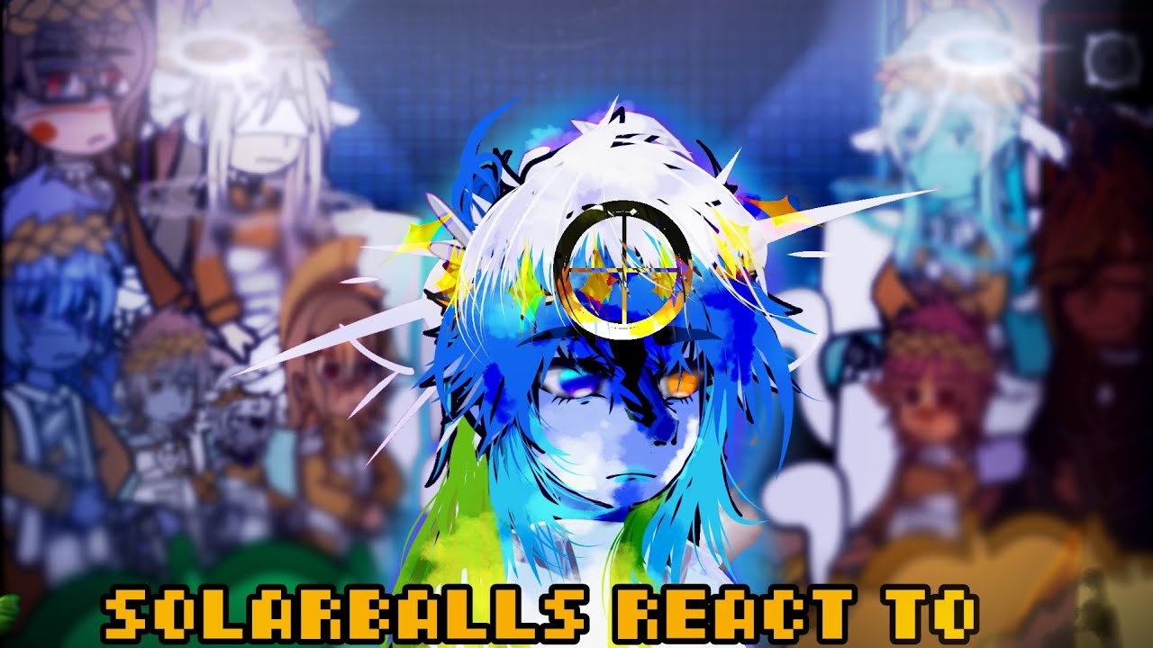 MY AU OF SOLARBALLS REACT TO???//01/??//no angst//
