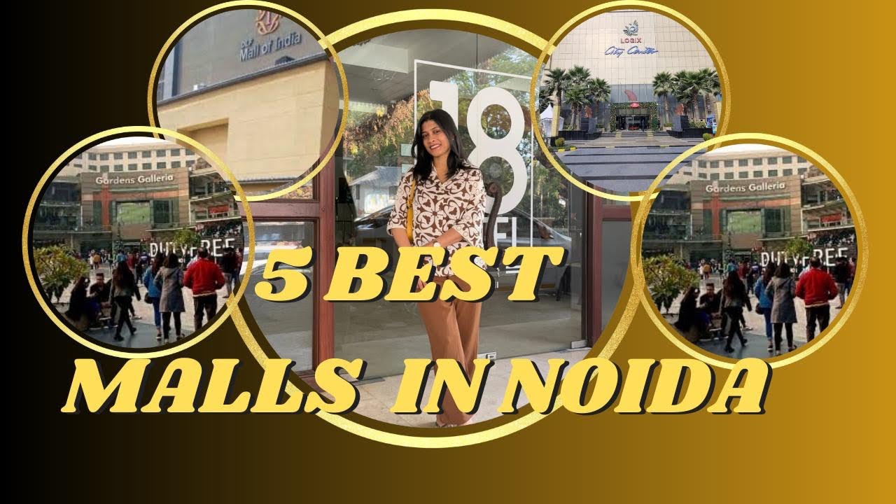 Top 5 mall&rsquo;s in Noida | Best shopping mall&rsquo;s in Noida 🛍️🛍️🛒