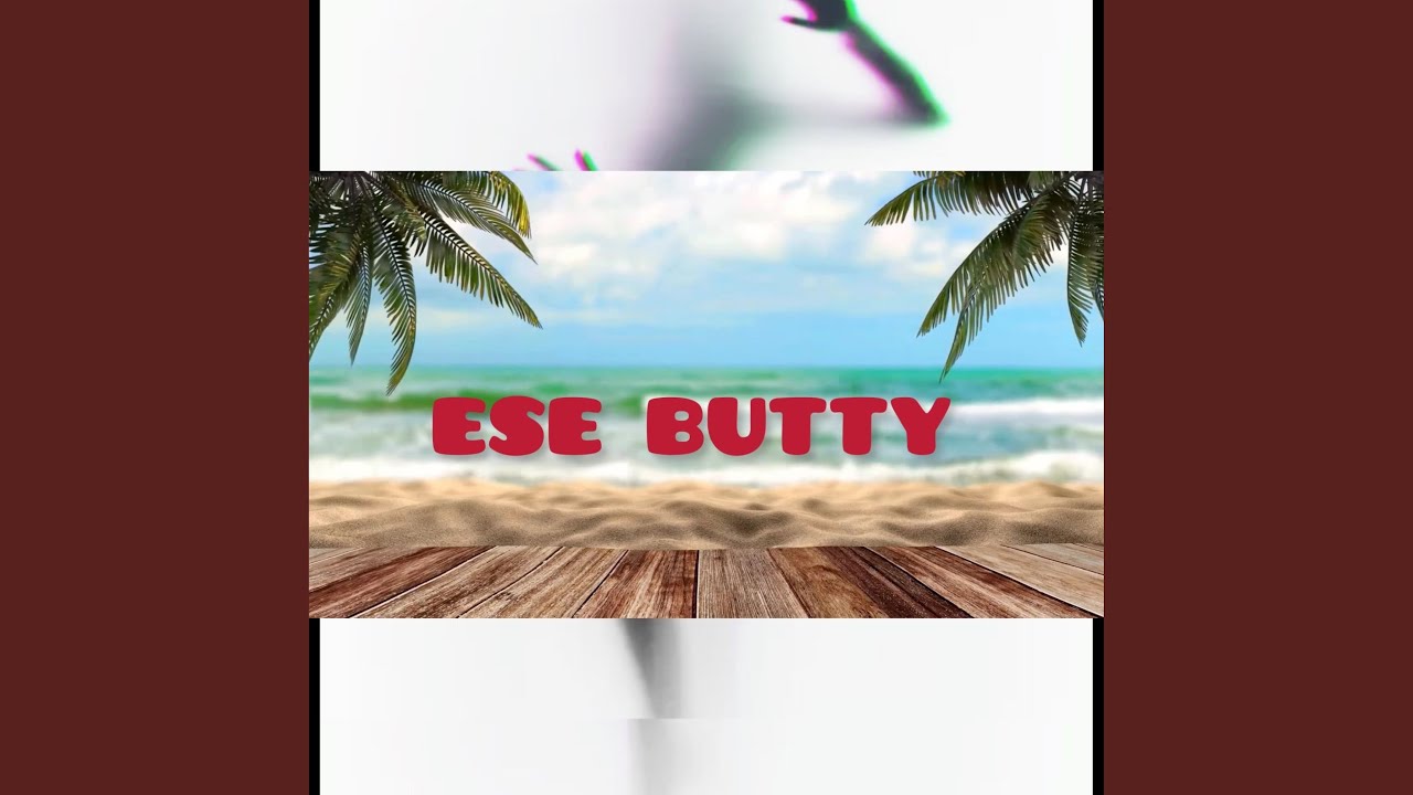ESE BUTTY